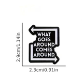 What Goes Around Comes Around Yazılı Broş thumbnail 4