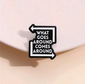 What Goes Around Comes Around Yazılı Broş thumbnail 2