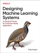 Designing Machine Learning Systems: An Iterative Process for Production-Ready Applications Chip Huyen thumbnail 1