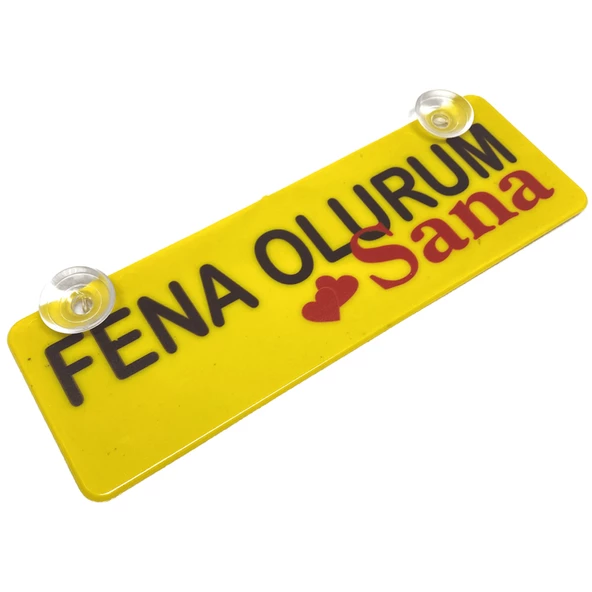 Fena Olurum Sana Yazılı Sarı Dekor Plaka Vantuzlu Cam Süsü 22x7.5cm ürün görseli 1