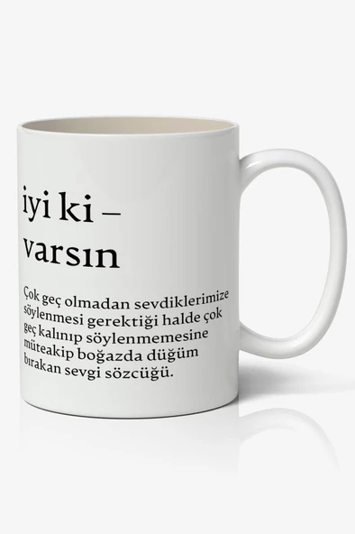 İyi Ki Varsın Tasarımlı Yazılı Baskılı Kupa Bardak Baskılı Kahve Kupa Bardak ürün görseli 1