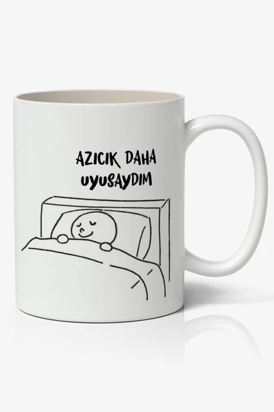 Azıcık Daha Uyusaydım Yazılı Baskılı Kupa Bardak Baskılı Kahve Kupa Bardak ürün görseli 1