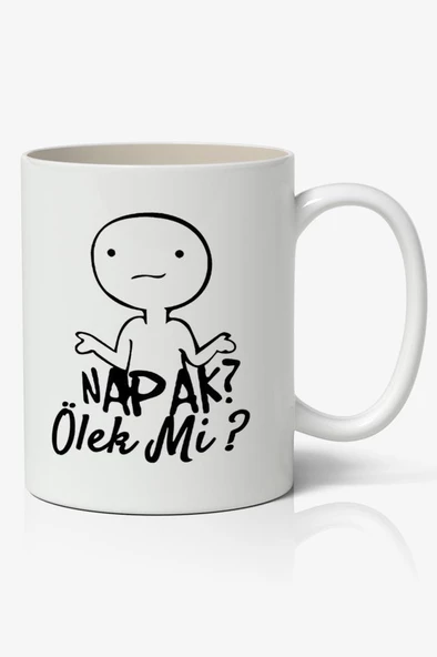 Napak Ölek Mi? Yazılı Baskılı Kupa Bardak - Baskılı Kahve Kupa Bardak ürün görseli 1