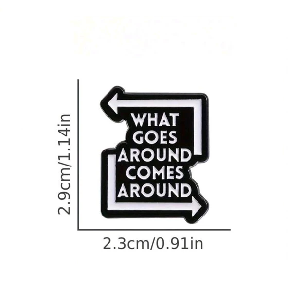 What Goes Around Comes Around Yazılı Broş - Resim 4