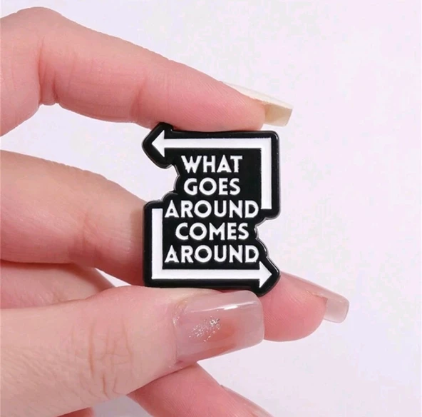 What Goes Around Comes Around Yazılı Broş ürün görseli 1