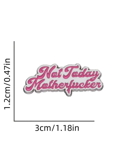 Not Today  Yazılı Broş - Resim 3
