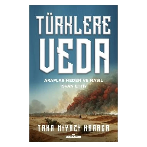 Türklere Veda ve Araplar Neden ve Nasıl İsyan Ettiler TAHA NIYAZi KARACA ürün görseli 1