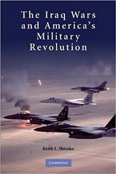 the IRAQ wars and america's military revolution (shimko) ürün görseli 1