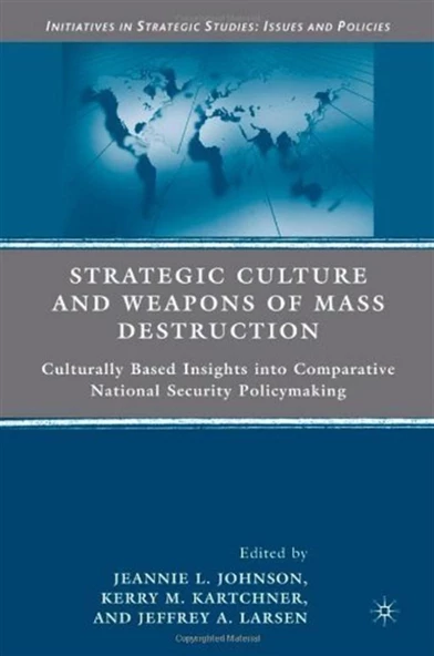 strategic culture and weapons of mass destruction (johnson, kartchner, larsen) ürün görseli 1