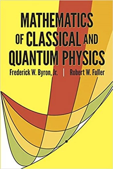 mathematics of classical and quantum physics (byron, fuller) ürün görseli 1