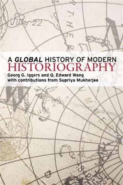 a global history of modern historiography (iggers, wang) ürün görseli 1