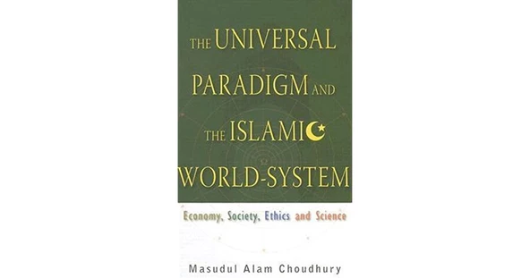 the universal paradigm and the islamic world system (choudhury) ürün görseli 1