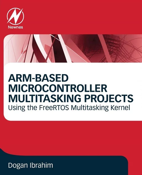 ARM-Based Microcontroller Multitasking Projects Using the FreeRTOS Multitasking Kernel Dogan Ibrahim ürün görseli 1