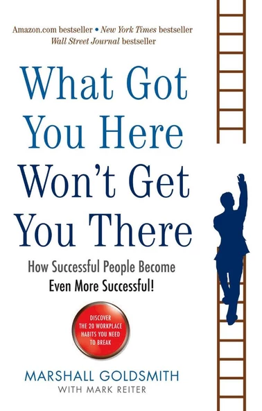 What Got You Here Won't Get You There: How successful people become even more successful ürün görseli 1