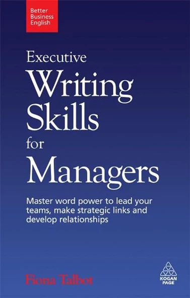 Executive Writing Skills for Managers: Master Word Power to Lead Your Teams, Make Strategic Links and Develop Relationships (Better Business English) 1st Edition ürün görseli 1