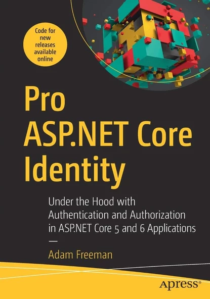 Pro ASP.NET Core Identity: Under the Hood with Authentication and Authorization in ASP.NET Core 5 and 6 Applications Adam Freeman ürün görseli 1