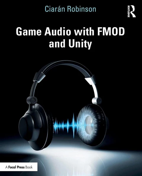 Game Audio with FMOD and Unity (2019) Ciaraan Robinson ürün görseli 1