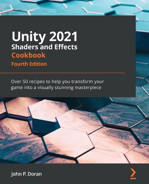Unity 2021 Shaders and Effects Cookbook_ Over 50 recipes to help you transform your game into a visually stunning masterpiece, (4th Ed) John P. Doran ürün görseli 1