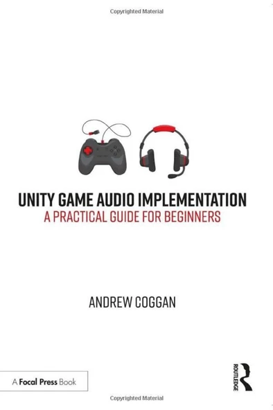 Unity Game Audio Implementation_ A Practical Guide for Beginners (2021) Andrew Coggan ürün görseli 1