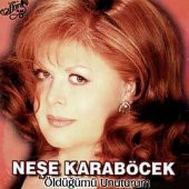 NEŞE KARABÖCEK - ÖLDÜĞÜMÜ UNUTURUM (CD) (2001) thumbnail 1