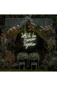 We'll be Forever Together Yazılı Neon Tabela thumbnail 2