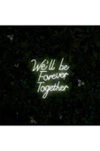 We'll be Forever Together Yazılı Neon Tabela thumbnail 1