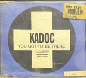 Kadoc You Got To Be There Maxi Single CD thumbnail 1