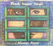 Black Sugar Magic I Wanna Know Maxi Single CD thumbnail 1
