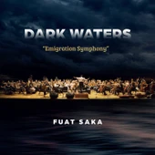 Fuat Saka Dark Waters Emigration Symphony -2 Plak thumbnail 1