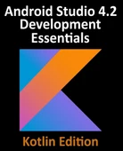 Android Studio 4.2 Development Essentials Developing Android Apps Using Android Studio 4.2, Kotlin and Android Jetpack  Kotlin Edition Neil Smyth thumbnail 2