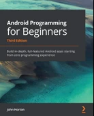 Android Programming for Beginners: Build in-depth, full-featured Android apps starting from zero programming experience 3rd ed. John Horton thumbnail 2