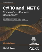 C# 10 and .NET 6 - Modern Cross-Platform Development: Build apps, websites, and services with ASP.NET Core 6, Blazor, and EF Core 6 using Visual Studio 2022 and Visual Studio Code 6th ed. Mark J Price thumbnail 2