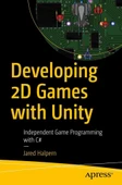 Developing 2D Games with Unity: Independent Game Programming with C# Jared Halpern thumbnail 1