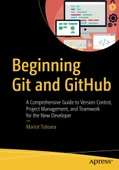 Beginning Git and GitHub: A Comprehensive Guide to Version Control, Project Management, and Teamwork for the New Developer 1st ed. Edition thumbnail 1