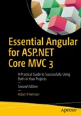 Essential Angular for ASP.NET Core MVC 3: A Practical Guide to Successfully Using Both in Your Projects 2nd ed. Adam Freeman thumbnail 1