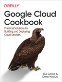 Google Cloud Cookbook: Practical Solutions for Building and Deploying Cloud Services Costa Hodun thumbnail 1