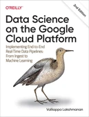 Data Science on the Google Cloud Platform: Implementing End-to-End Real-Time Data Pipelines: From Ingest to Machine Learning 2nd Edition Valliappa Lakshmanan thumbnail 1