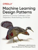 Machine Learning Design Patterns: Solutions to Common Challenges in Data Preparation, Model Building, and MLOps Lakshmanan Robinson thumbnail 1