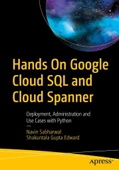 Hands On Google Cloud SQL and Cloud Spanner: Deployment, Administration and Use Cases with Python Sabharwal Edward thumbnail 2