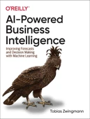 AI-Powered Business Intelligence: Improving Forecasts and Decision Making with Machine Learning Tobias Zwingmann thumbnail 1