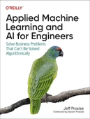 Applied Machine Learning and AI for Engineers: Solve Business Problems That Can't Be Solved Algorithmically Jeff Prosise thumbnail 2
