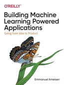 Building Machine Learning Powered Applications: Going from Idea to Product Emmanuel Ameisen thumbnail 1
