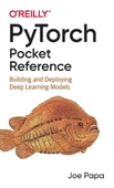PyTorch Pocket Reference: Building and Deploying Deep Learning Models Joe Papa thumbnail 1