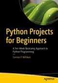 Python Projects for Beginners: A Ten-Week Bootcamp Approach to Python Programming Connor P. Milliken thumbnail 2