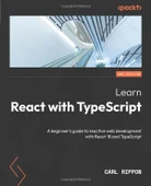 Learn React with TypeScript - Second Edition: A beginner's guide to reactive web development with React 18 and TypeScript 2nd ed. Edition Carl Rippon thumbnail 3