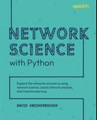 Network Science with Python: Explore the networks around us using network science, social network analysis, and machine learning David Knickerbocker thumbnail 3