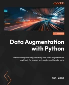 Data Augmentation with Python: Enhance deep learning accuracy with data augmentation methods for image, text, audio, and tabular data Duc Haba thumbnail 1