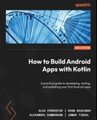 How to Build Android Apps with Kotlin A practical guide to developing, testing, and publishing your first Android apps 2nd ed. Forrester Boudjnah thumbnail 1