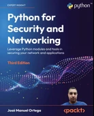 Python for Security and Networking Leverage Python modules and tools in securing your network and applications 3rd ed. José Manuel Ortega thumbnail 4