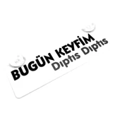 Bugün Keyfim Diptis Yazılı Sök Tak Dekor Plaka thumbnail 1